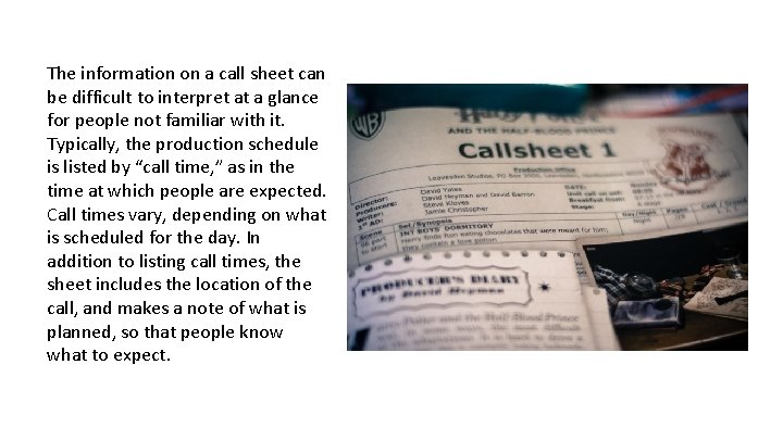 The information on a call sheet can be difficult to interpret at a glance The information on a call sheet can be difficult to interpret at a glance