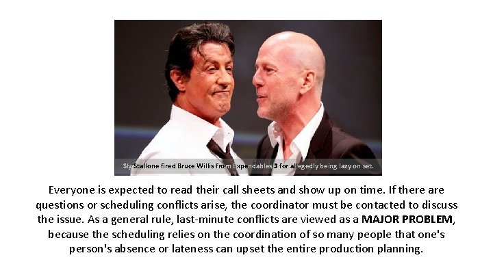 Sly Stallone fired Bruce Willis from Expendables 3 for allegedly being lazy on set. Sly Stallone fired Bruce Willis from Expendables 3 for allegedly being lazy on set.