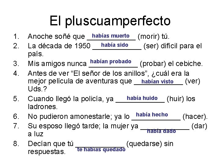 El pluscuamperfecto 1. 2. 3. 4. 5. 6. 7. 8. habías muerto Anoche soñé