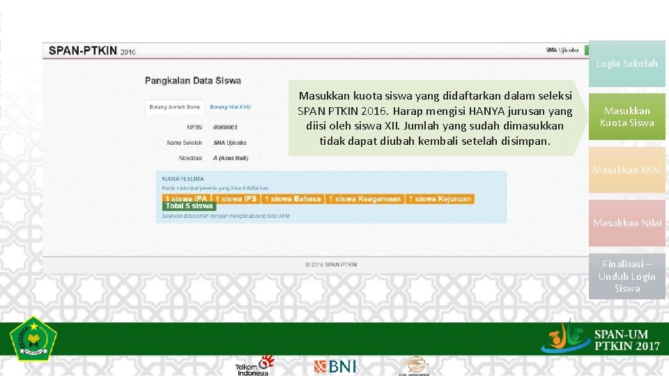 Login Sekolah Masukkan kuota siswa yang didaftarkan dalam seleksi SPAN PTKIN 2016. Harap mengisi