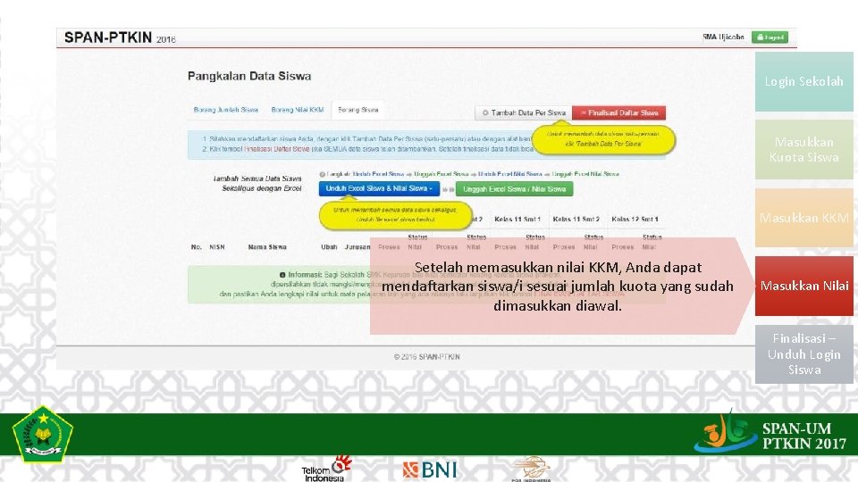 Login Sekolah Masukkan Kuota Siswa Masukkan KKM Setelah memasukkan nilai KKM, Anda dapat mendaftarkan