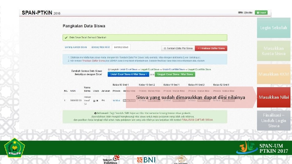 Login Sekolah Masukkan Kuota Siswa Masukkan KKM Siswa yang sudah dimasukkan dapat diisi nilainya