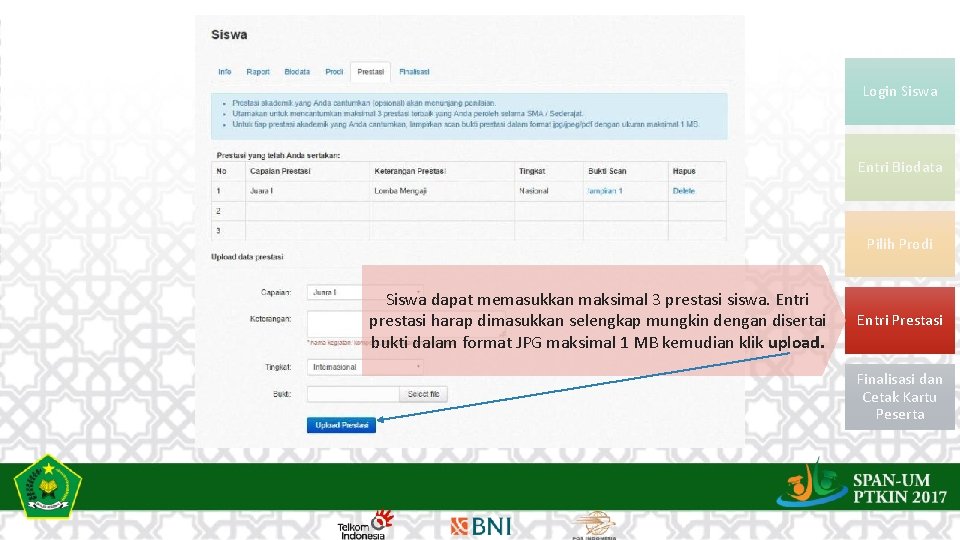 Login Siswa Entri Biodata Pilih Prodi Siswa dapat memasukkan maksimal 3 prestasi siswa. Entri