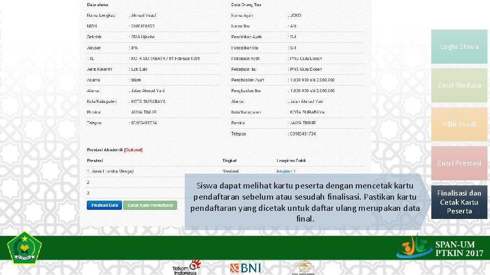 Login Siswa Entri Biodata Pilih Prodi Entri Prestasi Siswa dapat melihat kartu peserta dengan