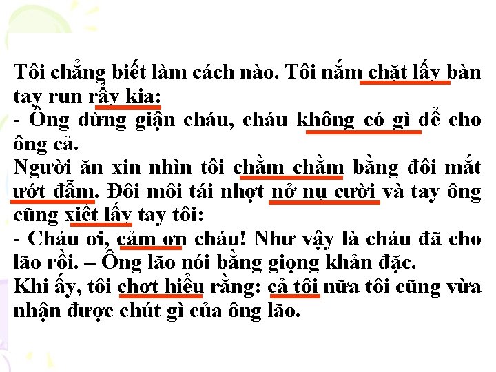 Tôi chẳng biết làm cách nào. Tôi nắm chặt lấy bàn tay run rẩy