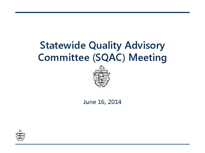 Statewide Quality Advisory Committee (SQAC) Meeting June 16, 2014 