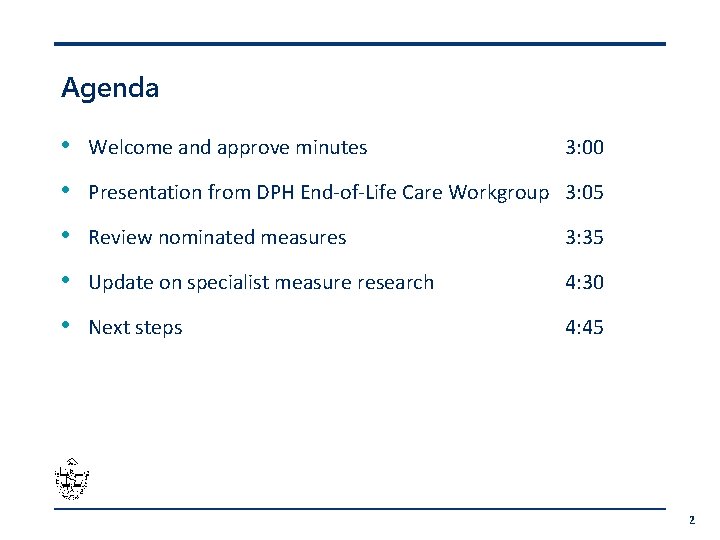 Agenda • Welcome and approve minutes • Presentation from DPH End-of-Life Care Workgroup 3: