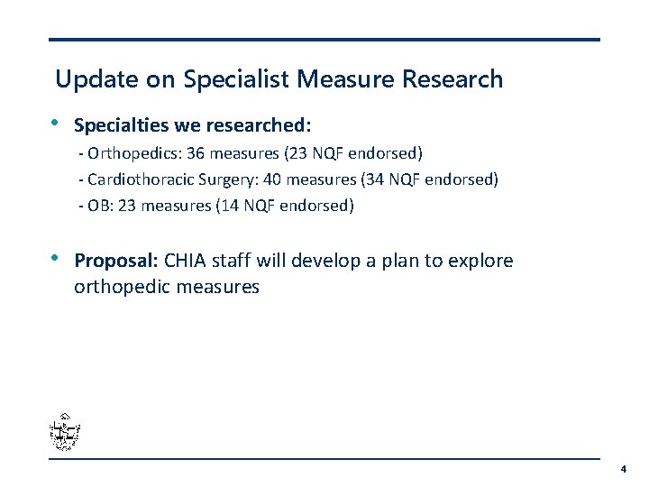 Update on Specialist Measure Research • Specialties we researched: - Orthopedics: 36 measures (23