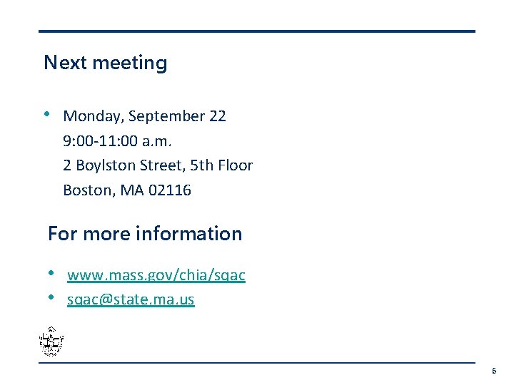 Next meeting • Monday, September 22 9: 00 -11: 00 a. m. 2 Boylston