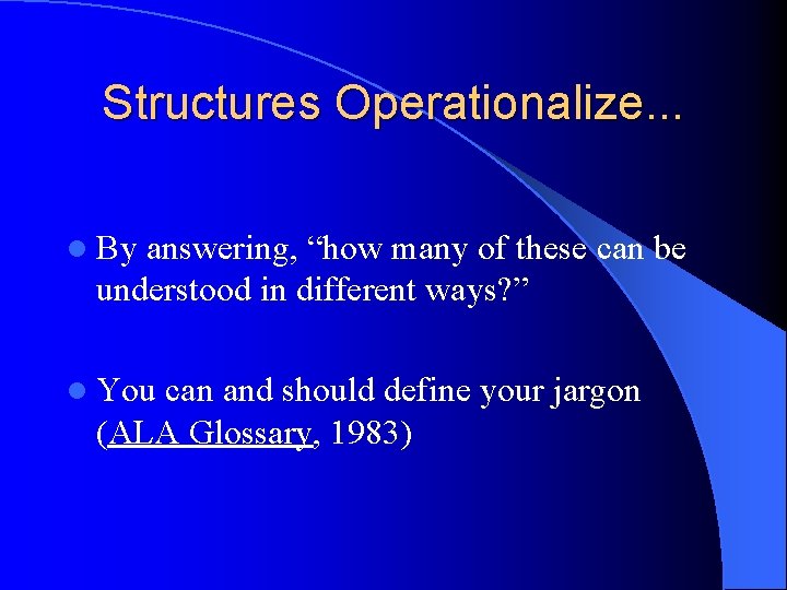 Structures Operationalize. . . l By answering, “how many of these can be understood Structures Operationalize. . . l By answering, “how many of these can be understood