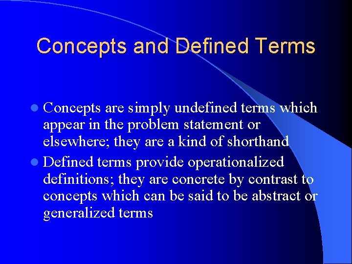 Concepts and Defined Terms l Concepts are simply undefined terms which appear in the Concepts and Defined Terms l Concepts are simply undefined terms which appear in the