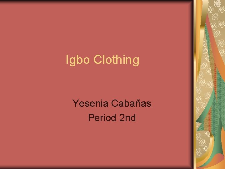 Igbo Clothing Yesenia Cabañas Period 2 nd 