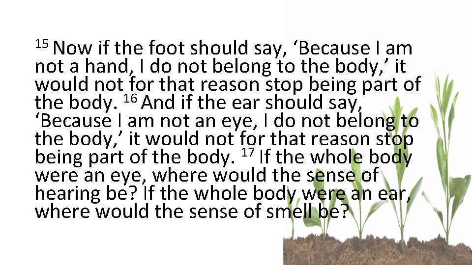 15 Now if the foot should say, ‘Because I am not a hand, I