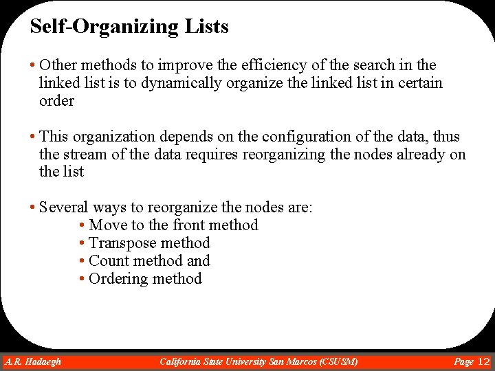 Self-Organizing Lists • Other methods to improve the efficiency of the search in the