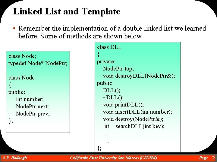 Linked List and Template • Remember the implementation of a double linked list we