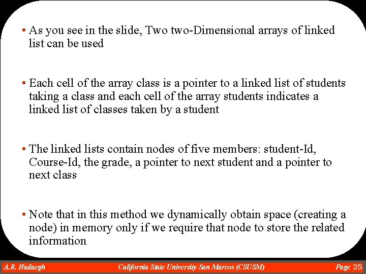  • As you see in the slide, Two two-Dimensional arrays of linked list
