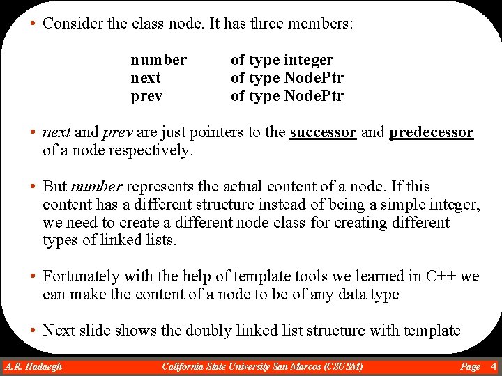  • Consider the class node. It has three members: number next prev of