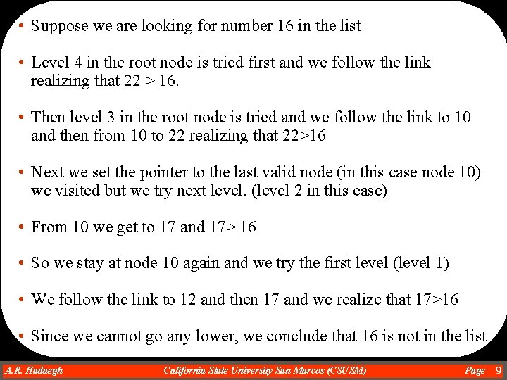 • Suppose we are looking for number 16 in the list • Level