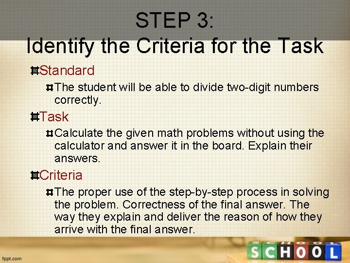 STEP 3: Identify the Criteria for the Task Standard The student will be able