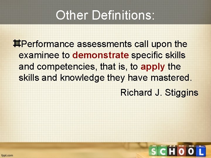 Other Definitions: Performance assessments call upon the examinee to demonstrate specific skills and competencies,