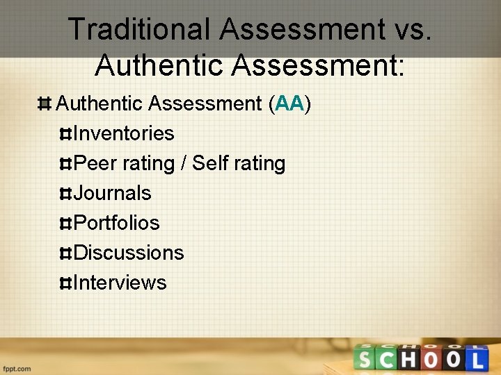 Traditional Assessment vs. Authentic Assessment: Authentic Assessment (AA) Inventories Peer rating / Self rating
