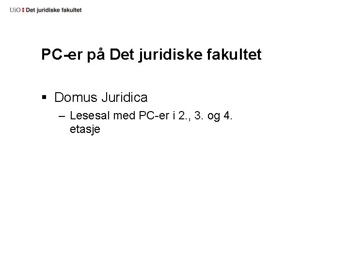 PC-er på Det juridiske fakultet § Domus Juridica – Lesesal med PC-er i 2.