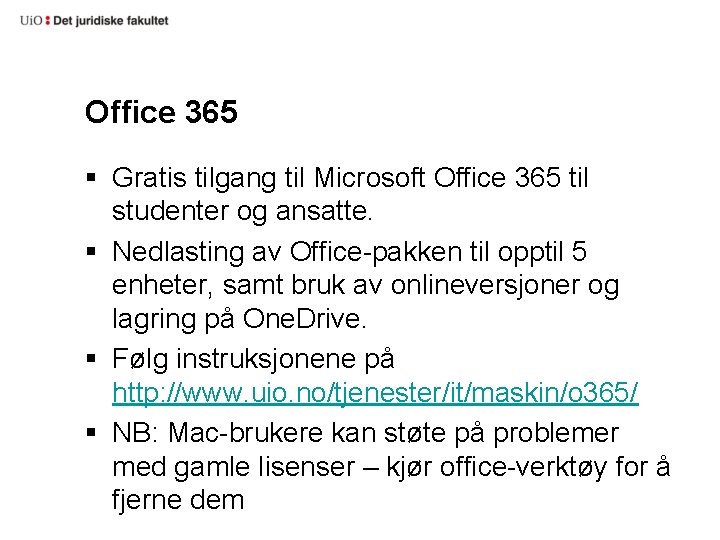Office 365 § Gratis tilgang til Microsoft Office 365 til studenter og ansatte. §