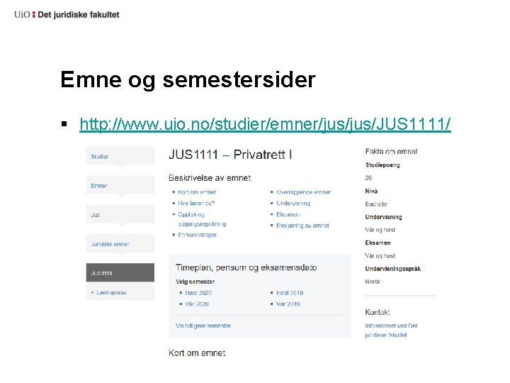 Emne og semestersider § http: //www. uio. no/studier/emner/jus/JUS 1111/ 