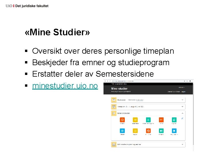  «Mine Studier» § § Oversikt over deres personlige timeplan Beskjeder fra emner og