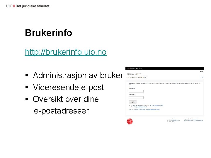 Brukerinfo http: //brukerinfo. uio. no § Administrasjon av bruker § Videresende e-post § Oversikt