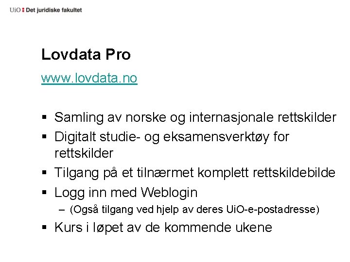 Lovdata Pro www. lovdata. no § Samling av norske og internasjonale rettskilder § Digitalt