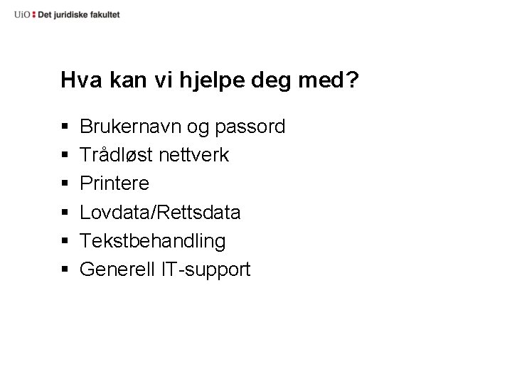 Hva kan vi hjelpe deg med? § § § Brukernavn og passord Trådløst nettverk