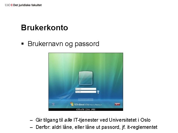 Brukerkonto § Brukernavn og passord – Gir tilgang til alle IT-tjenester ved Universitetet i