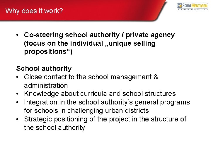 Why does it work? • Co-steering school authority / private agency (focus on the