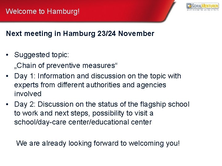Welcome to Hamburg! Next meeting in Hamburg 23/24 November • Suggested topic: „Chain of