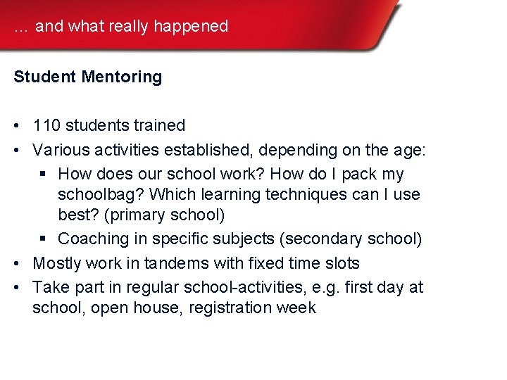 … and what really happened Student Mentoring • 110 students trained • Various activities