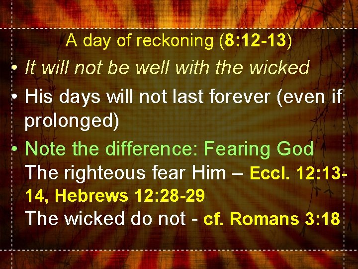 A day of reckoning (8: 12 -13) • It will not be well with