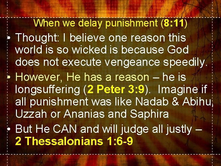 When we delay punishment (8: 11) • Thought: I believe one reason this world