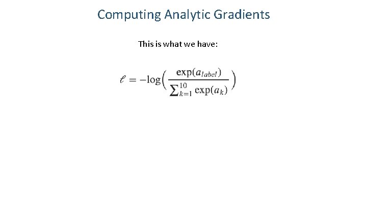 Computing Analytic Gradients This is what we have: 