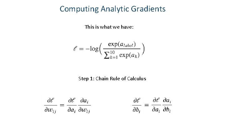 Computing Analytic Gradients This is what we have: Step 1: Chain Rule of Calculus