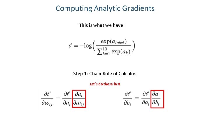 Computing Analytic Gradients This is what we have: Step 1: Chain Rule of Calculus