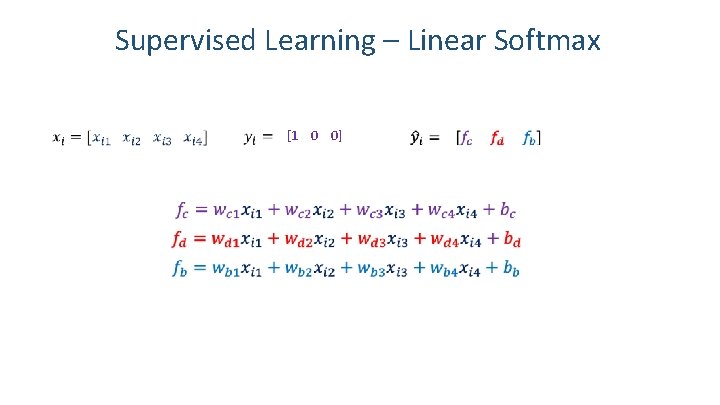 Supervised Learning – Linear Softmax [1 0 0] 43 