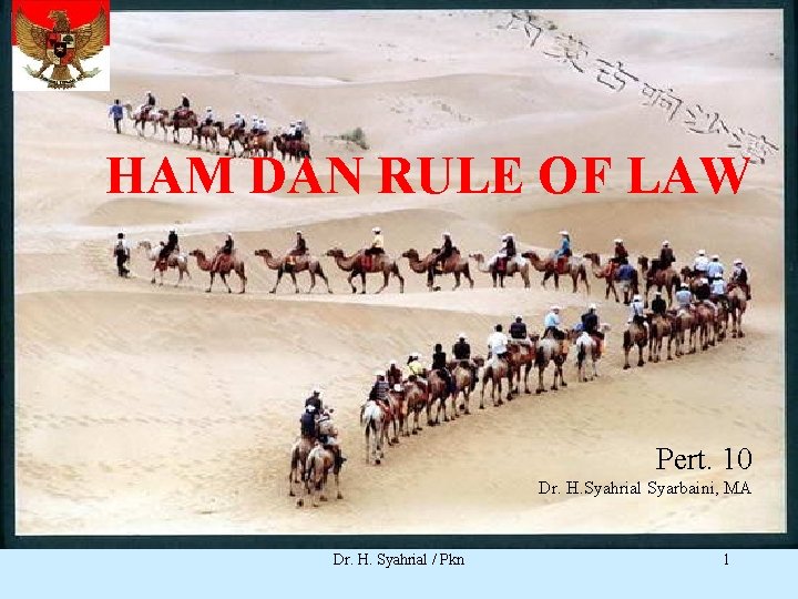HAM DAN RULE OF LAW Pert. 10 Dr. H. Syahrial Syarbaini, MA. Dr. H.