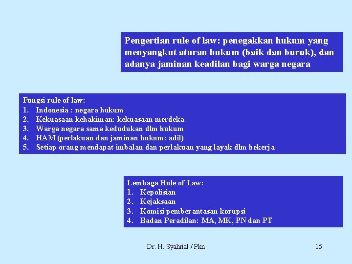 Pengertian rule of law: penegakkan hukum yang menyangkut aturan hukum (baik dan buruk), dan