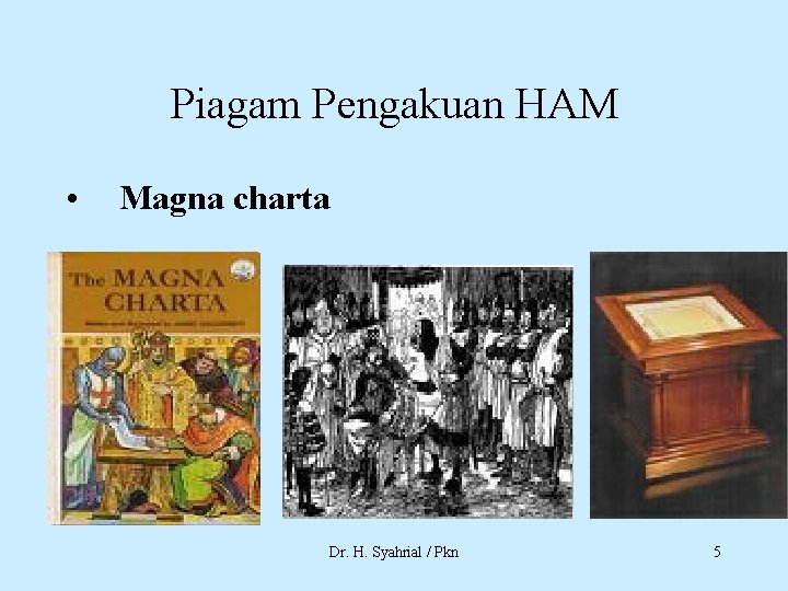 Piagam Pengakuan HAM • Magna charta Dr. H. Syahrial / Pkn 5 