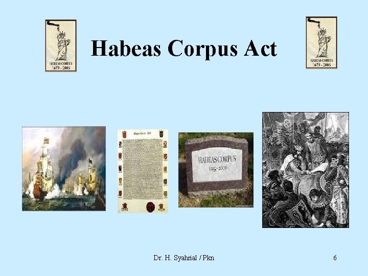 Habeas Corpus Act Dr. H. Syahrial / Pkn 6 