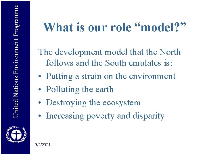 United Nations Environment Programme What is our role “model? ” The development model that