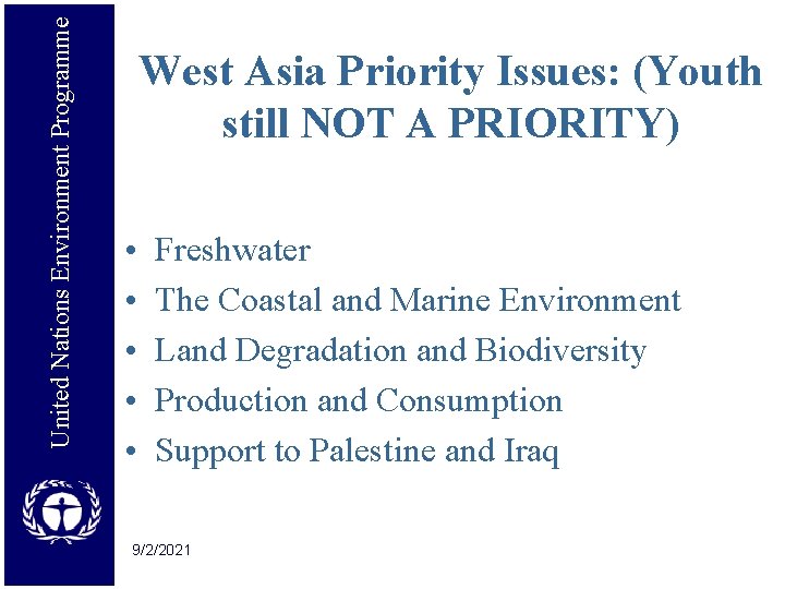 United Nations Environment Programme West Asia Priority Issues: (Youth still NOT A PRIORITY) •