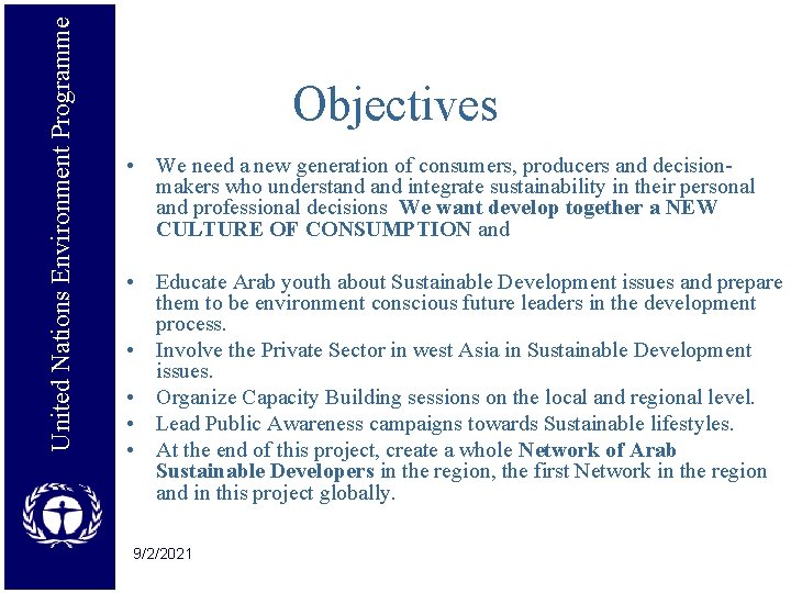 United Nations Environment Programme Objectives • We need a new generation of consumers, producers