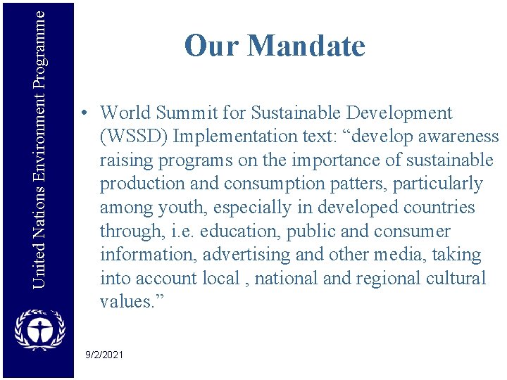 United Nations Environment Programme Our Mandate • World Summit for Sustainable Development (WSSD) Implementation